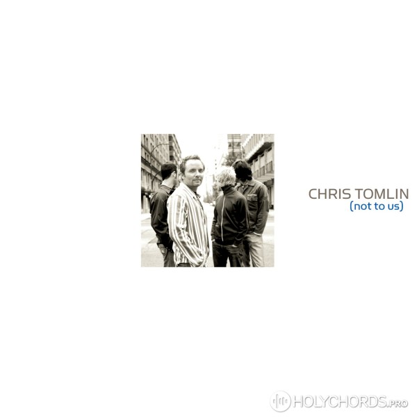 Chris Tomlin - Unchanging
