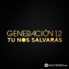 Generación 12 - Tu Nos Salvarás