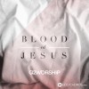 G12 Worship - Кровь Иисуса