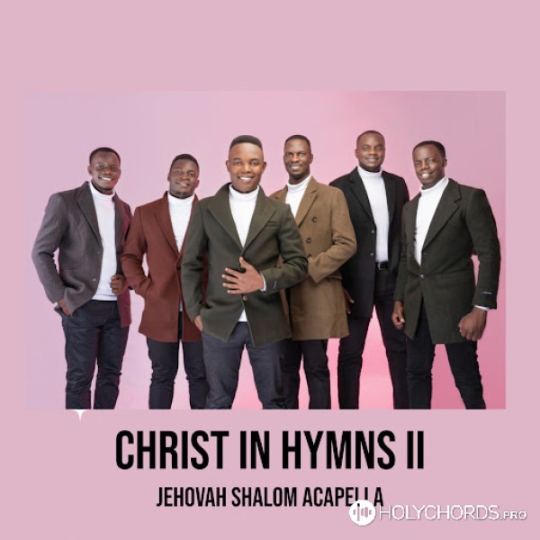 JEHOVAH SHALOM ACAPELLA - The Lily of the Valley