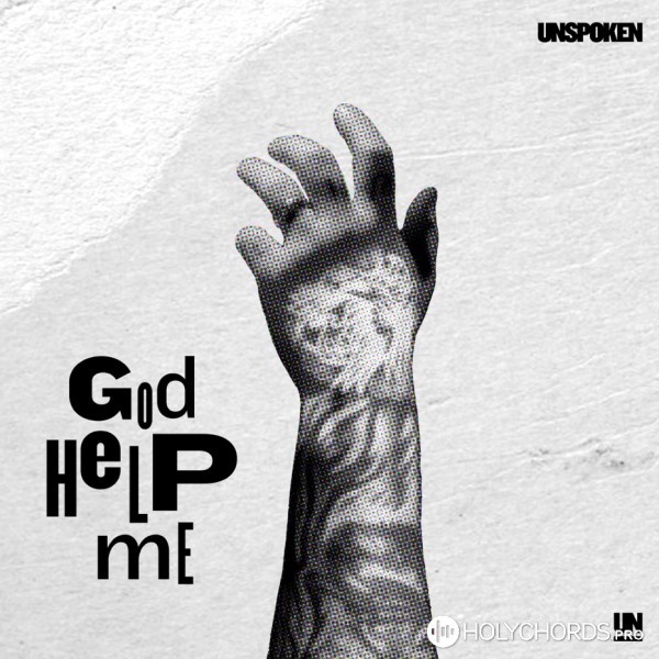 Unspoken - God Help Me