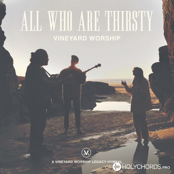 Vineyard Worship - All Who Are Thirsty (Live)