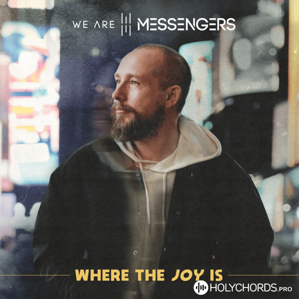 We Are Messengers - Where the Joy Is