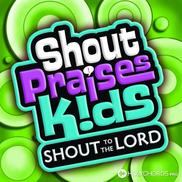 Shout Praises Kids - My Heart, Your Home