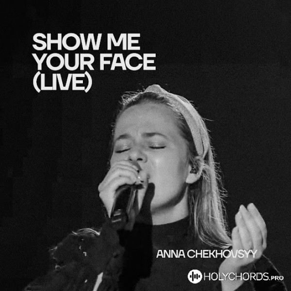 Анна Чеховська - Show Me Your Face (Feat. Living Water Worship.