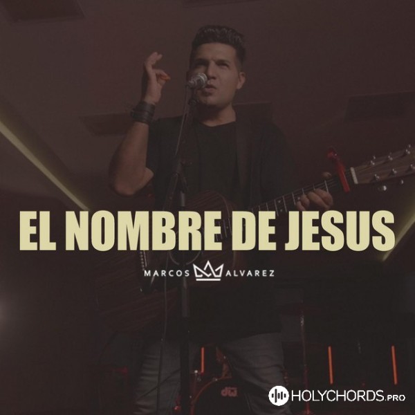 Marcos Alvarez - El nombre de Jesus