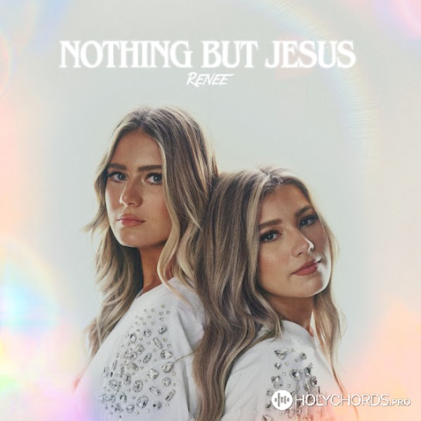 RENEE - Nothing But Jesus