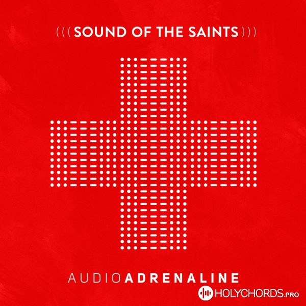 Audio Adrenaline - Sound of the Saints