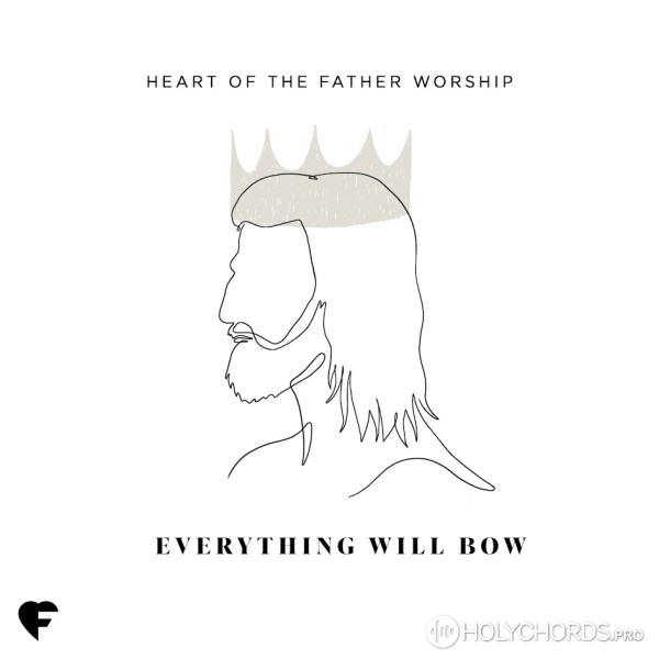 Heart of the Father Worship - Everything Will Bow (Live)