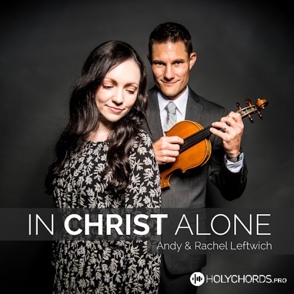 Andy & Rachel Leftwich - Christ liveth in me