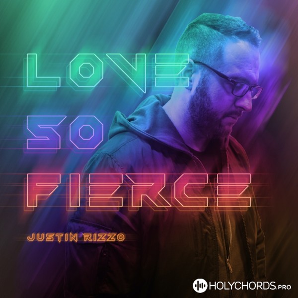 Justin Rizzo - Love So Fierce