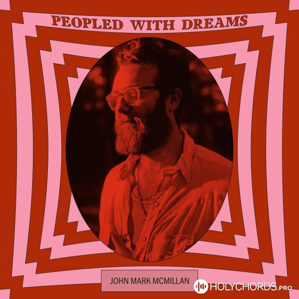 John Mark McMillan - The Road, The Rocks, and The Weeds