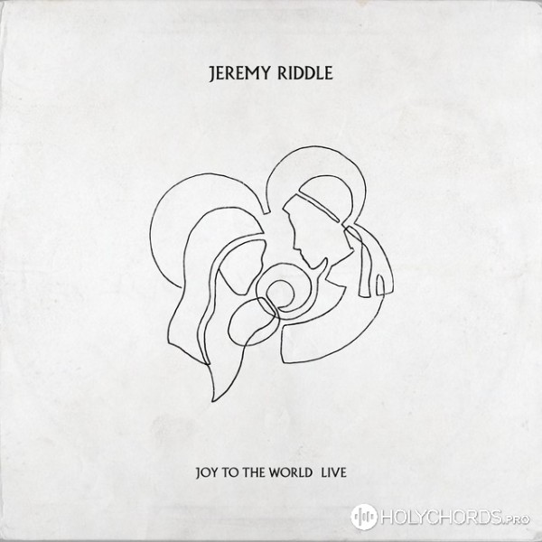Jeremy Riddle - Joy to the World