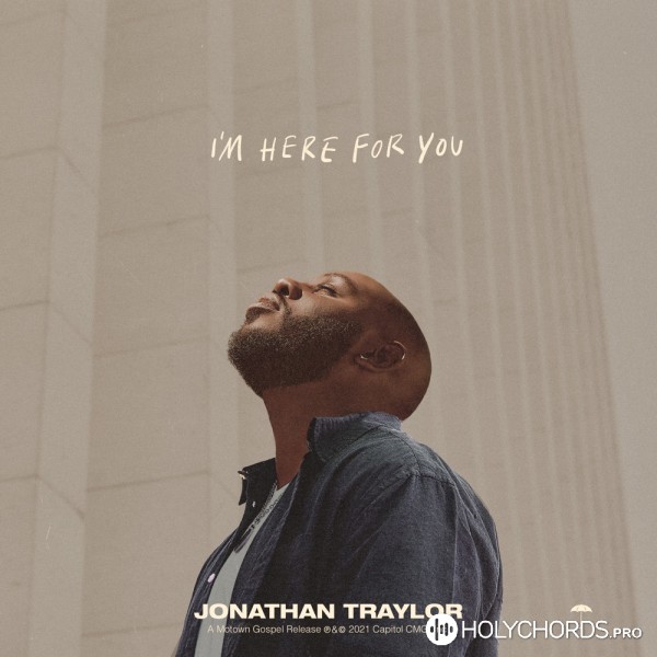 Jonathan Traylor - I'm Here For You