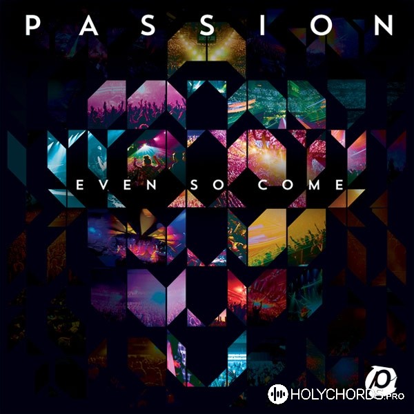 Passion - Even So Come