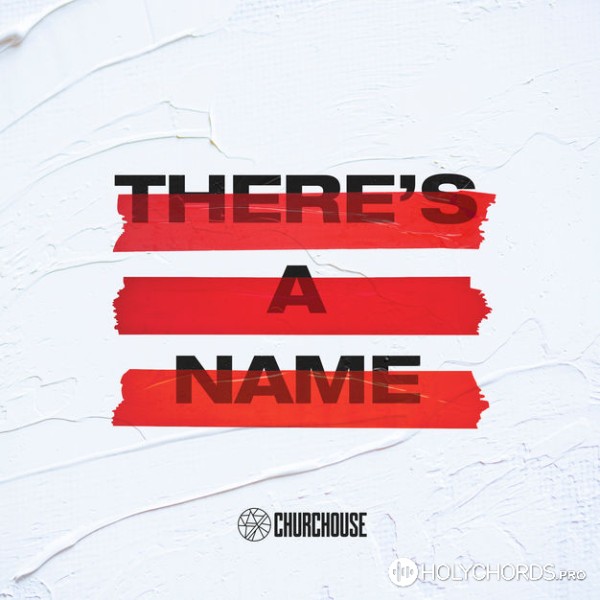 Churchouse - There's a Name
