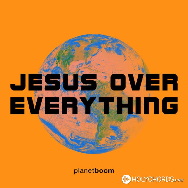 Planetboom - Jesus over Everything