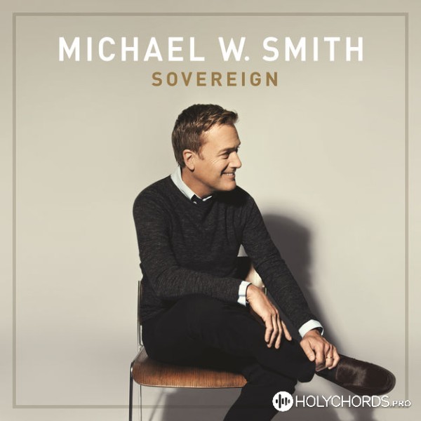 Michael W. Smith - You Won’t Let Go