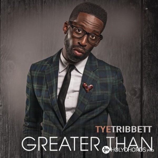 Tye Tribbett - Greater Than