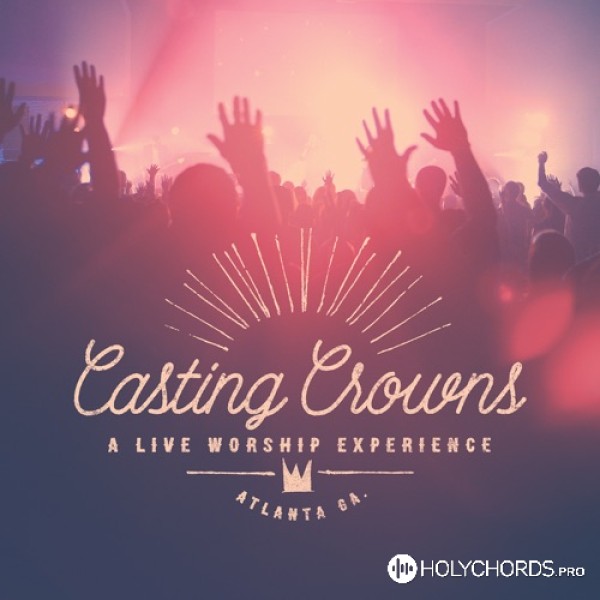 Casting Crowns - Jesus, Friend of Sinners (Live)