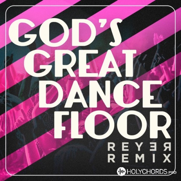 Reyer - God's Great Dance Floor (Remix)