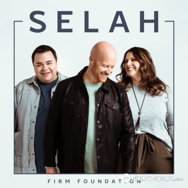 Selah - He Will Hold Me Fast