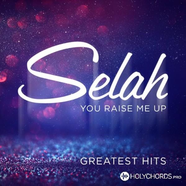 Selah - You Raise Me Up (Single Edit)