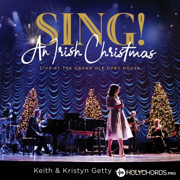 Keith & Kristyn Getty - Sing We The Song Of Emmanuel