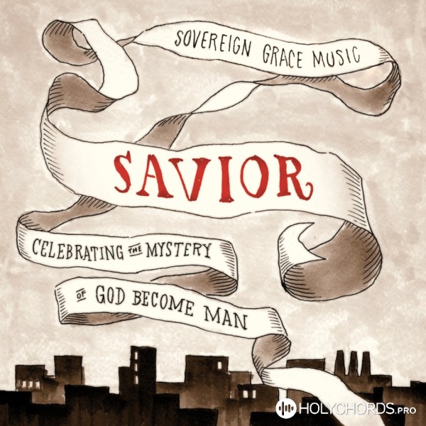 Sovereign Grace Music - The Son of God Came Down