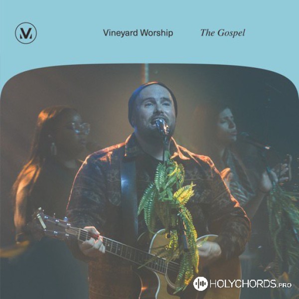 Vineyard Worship - The Gospel