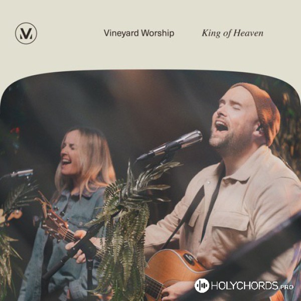 Vineyard Worship - King of Heaven (Live)