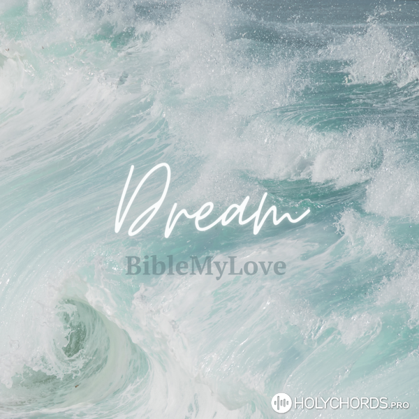BibleMyLove - Dream