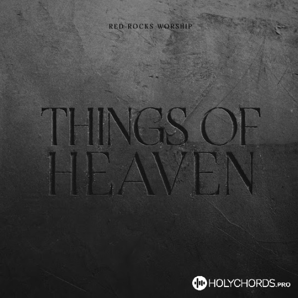 Red Rocks Worship - Things Of Heaven