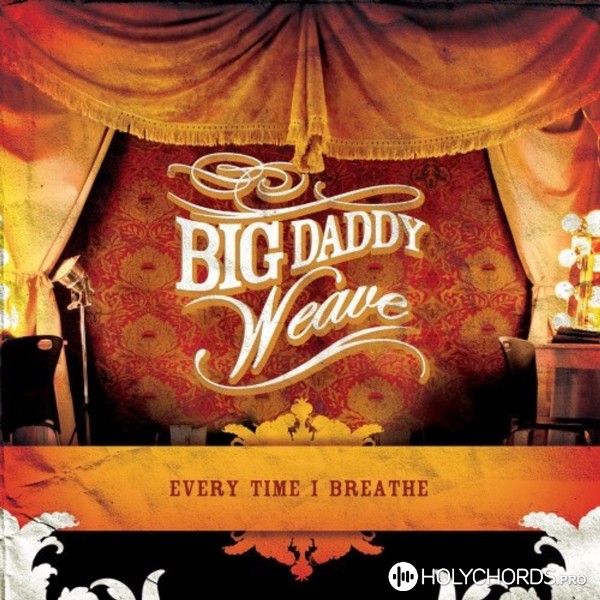 Big Daddy Weave - When I See You