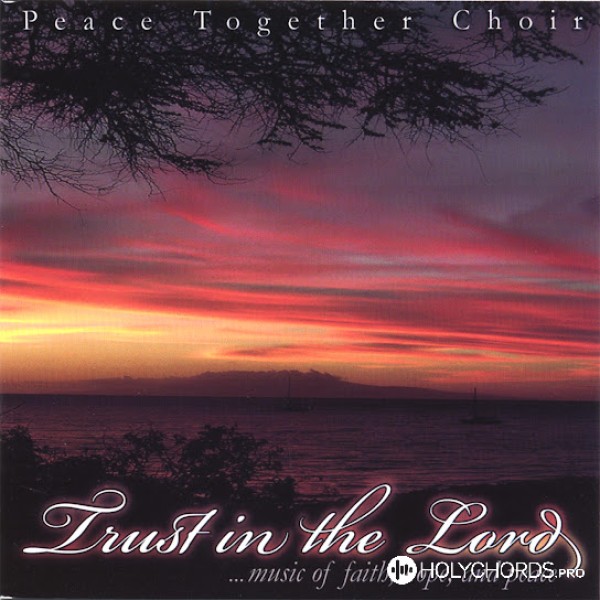 Peace Together Choir - When you prayed beneath the trees