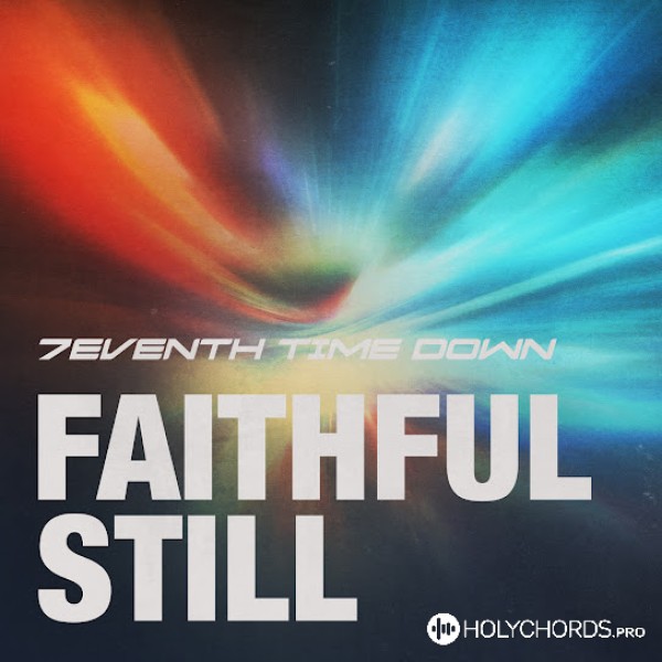 7eventh Time Down - Faithful Still