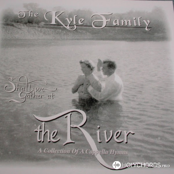 The Kyle Family - Go bury thy sorrow