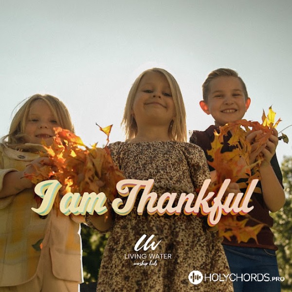 Living Water Worship Kids - I am Thankful
