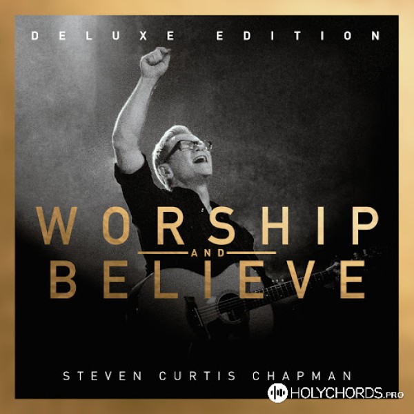 Steven Curtis Chapman - One True God