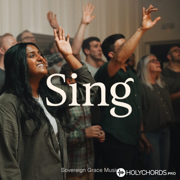Sovereign Grace Music - Sing