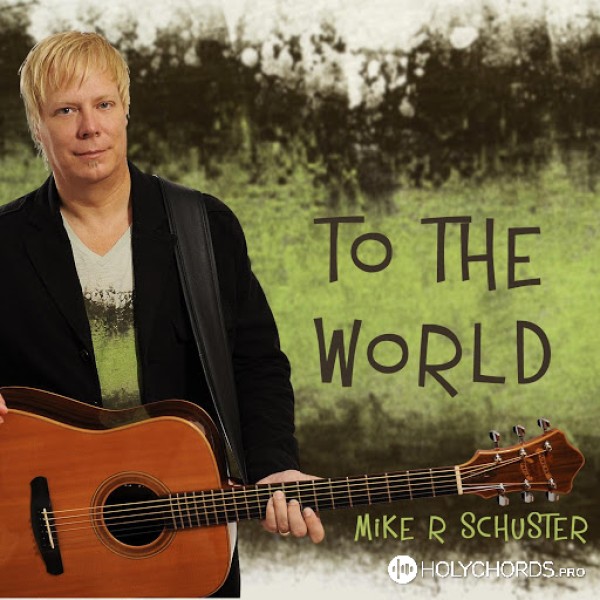 Mike R Schuster - Celebrate Your Love