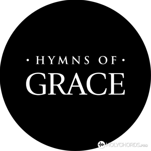 Hymns of Grace - I heard the voice of Jesus say