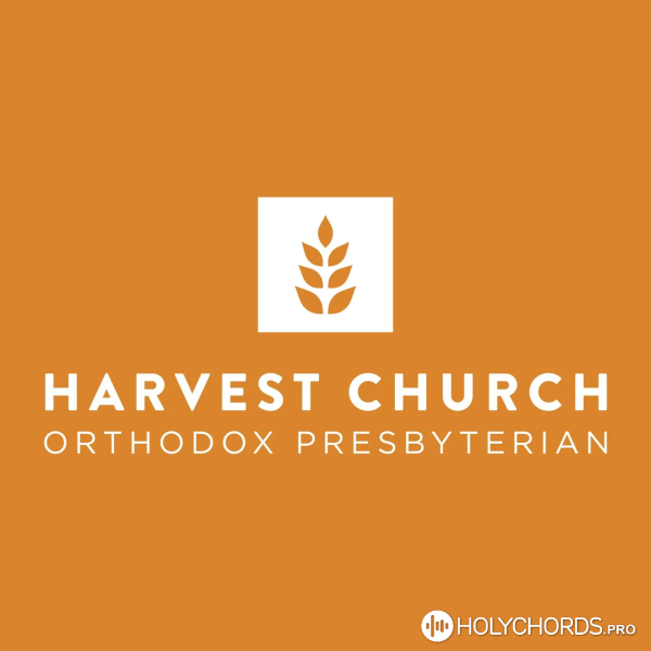 Harvest Orthodox Presbyterian Church - Come, for the feast is spread