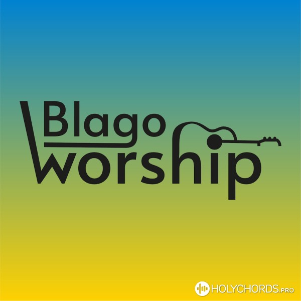 BlagoWorship - Cлавний Цар творіння