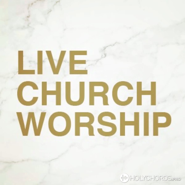 Live Church Worship - 主，我爱祢 (I Love You Lord)