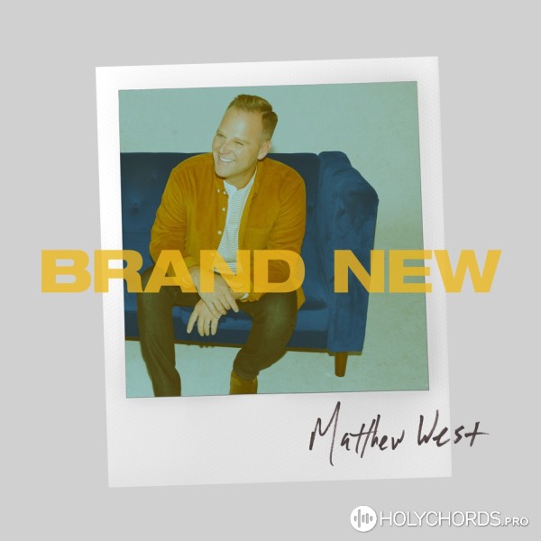 Matthew West - The Me You Made