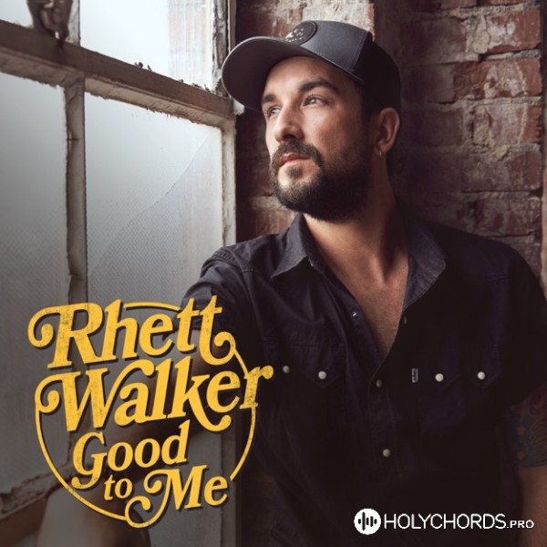 Rhett Walker - Good to Me