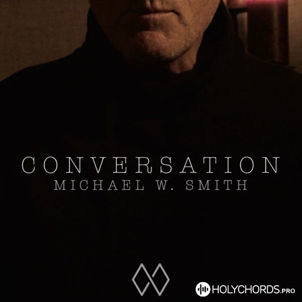Michael W. Smith - Conversation