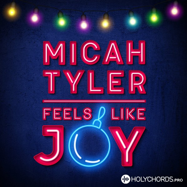 Micah Tyler - Feels Like Joy