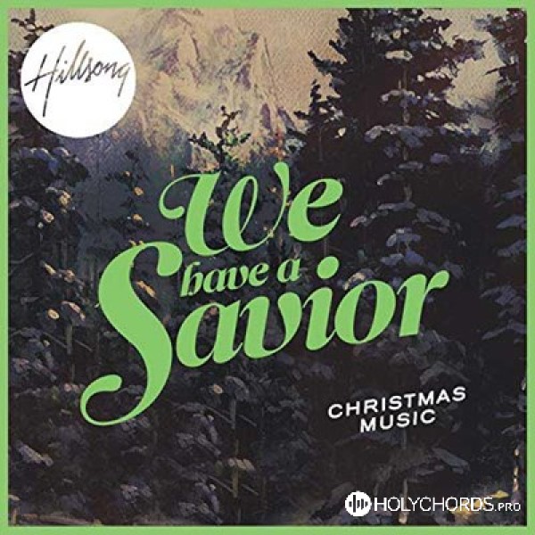 Hillsong Worship - We Have A Savior